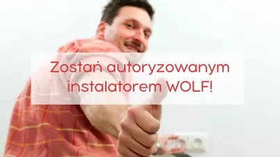 Zostań autoryzowanym Instalatorem marki WOLF (NEWS)
