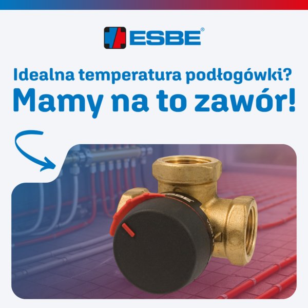ESBE - Idealna temperatura podłogówki z naszym zaworem