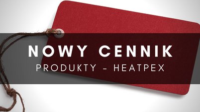 HeatPex - nowy cennik od 01.03.2022 (NEWS)