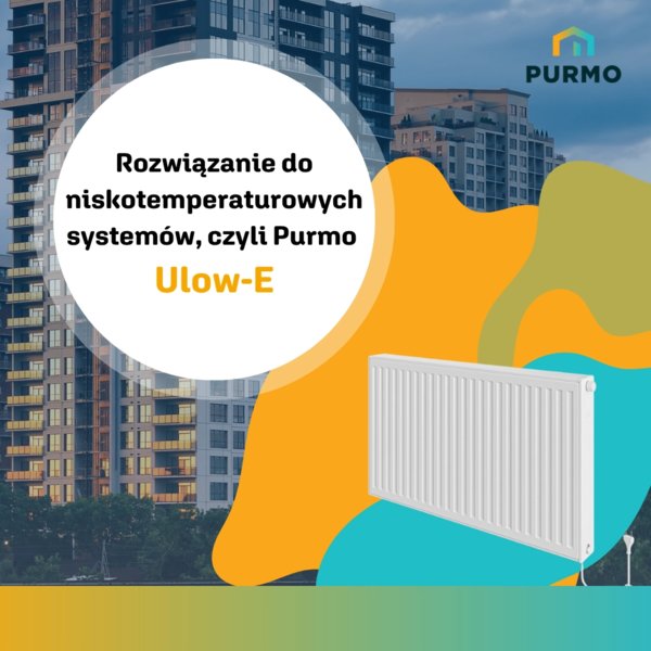 PURMO - Rozwiązanie do niskotemperaturowych systemów, czyli Purmo Ulow-E - PORADA