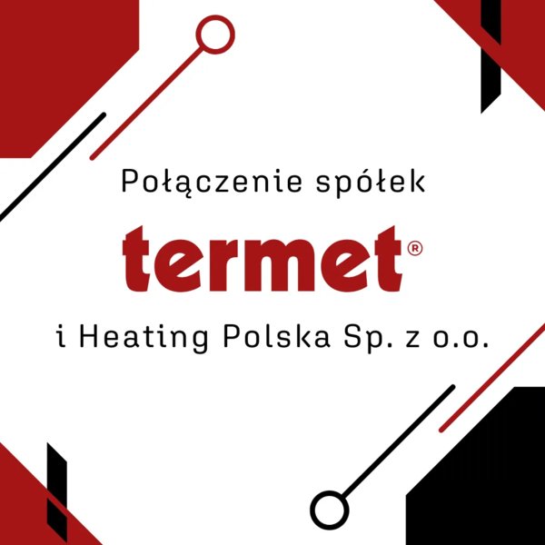 TERMET - Połączenie spółek Termet S.A. i Heating Polska Sp. z o.o.