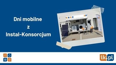 Dni mobilne z Instal-Konsorcjum