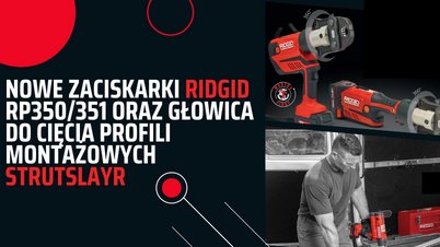 Nowe zaciskarki RIDGID RP350/351 oraz głowica  STRUTSLAYR już są! (NOWOŚĆ)