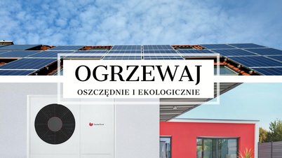 Ogrzewaj oszczędnie i ekologicznie (PORADNIK)