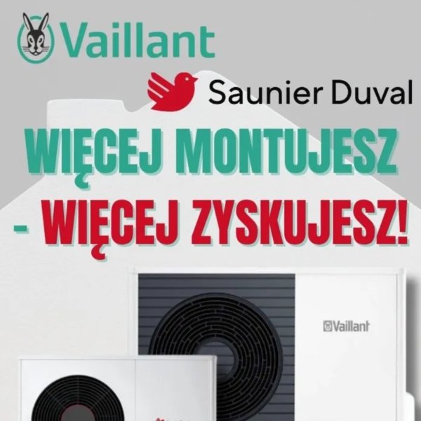 Vaillant i Saunier Duval: Promocja "Więcej montujesz- więcej zyskujesz!"