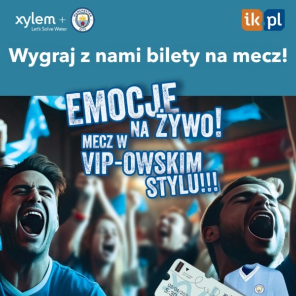 XYLEM - Wygraj bilety na mecz Man City - PROMOCJA