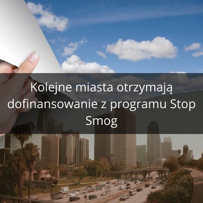Kolejne miasta otrzymają dofinansowanie z programu Stop Smog
