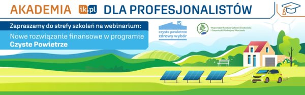 Nowe rozwiązania finansowe w programie Czyste Powietrze NFOŚiGW